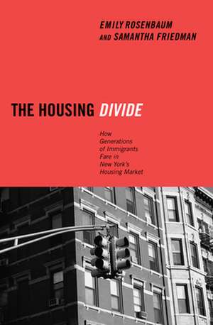 The Housing Divide – How Generations of Immigrants Fare in New York`s Housing Market de Emily Rosenbaum