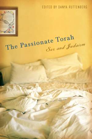 The Passionate Torah – Sex and Judaism de Danya Ruttenberg