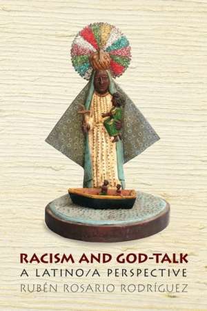 Racism and God–Talk – A Latino/a Perspective de Ruben Rosario Rodriguez