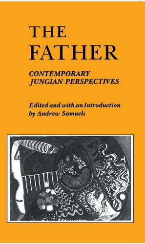 The Father: Contemporary Jungian Perspectives de Andrew Samuels