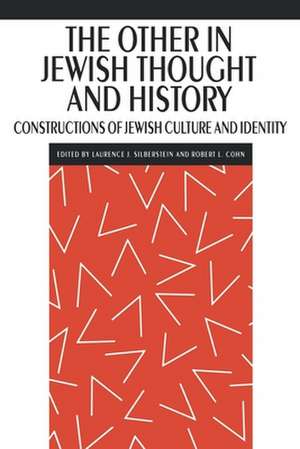 The Other in Jewish Thought and History – Constructions of Jewish Culture and Identity de Laurence J. Silberstein