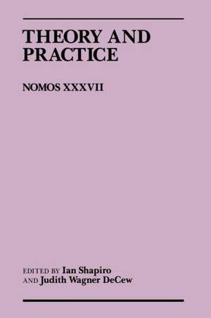 Theory and Practice – Nomos XXXVII de Ian Shapiro