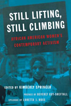 Still Lifting, Still Climbing – African American Women`s Contemporary Activism de Kimberly Springer