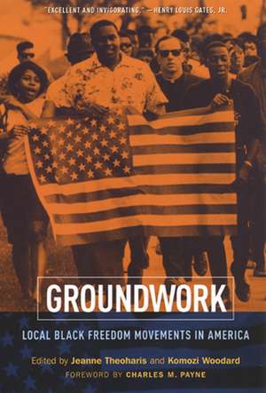 Groundwork – Local Black Freedom Movements in America de Jeanne Theoharis