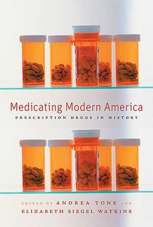 Medicating Modern America – Prescription Drugs in History de Andrea Tone