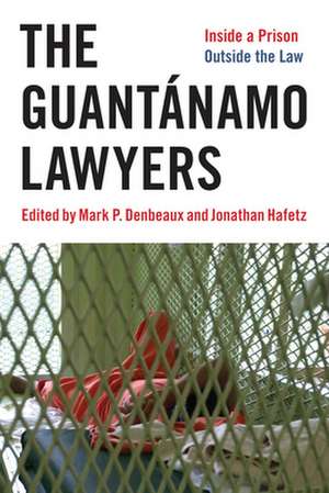 The Guantánamo Lawyers – Inside a Prison Outside the Law de Jonathan Hafetz