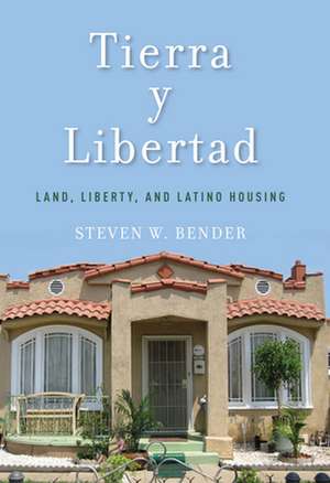 Tierra y Libertad – Land, Liberty, and Latino Housing de Steven W. Bender