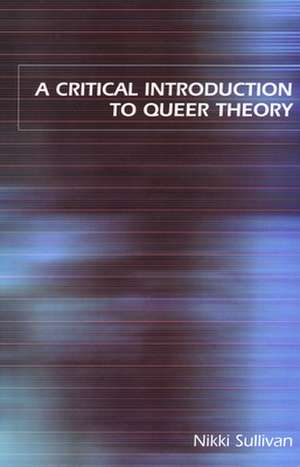 A Critical Introduction to Queer Theory de Nikki Sullivan