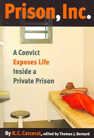 Prison, Inc. – A Convict Exposes Life Inside a Private Prison de K.c. Carceral