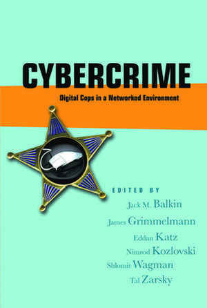 Cybercrime – Digital Cops in a Networked Environment de Jack M. Balkin