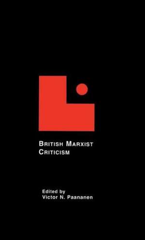 British Marxist Criticism de Victor N. Paananen