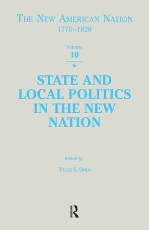 State & Local Politics in the New Nation de Peter S Onuf