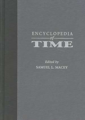 Encyclopedia of Time de Samuel L. Macey