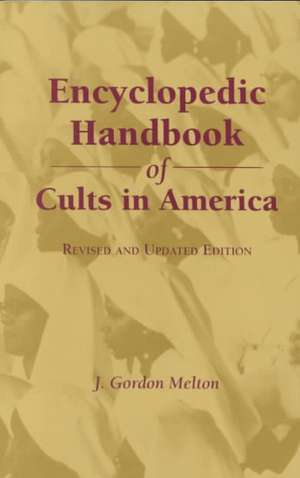 Encyclopedic Handbook of Cults in America de J Gordon Melton