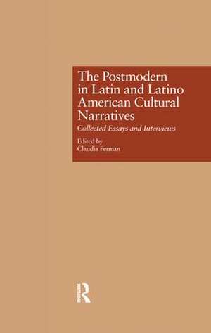 The Postmodern in Latin and Latino American Cultural Narratives: Collected Essays and Interviews de Claudia Ferman