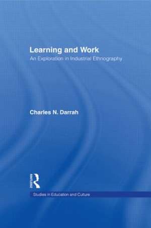 Learning and Work: An Exploration in Industrial Ethnography de Charles N. Darrah