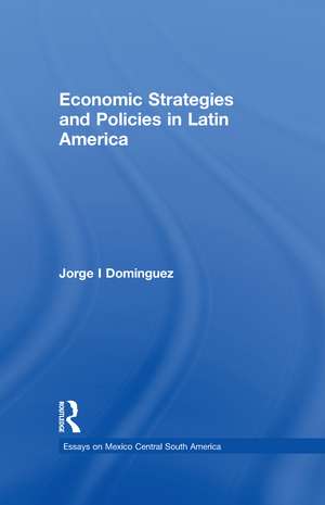 Economic Strategies and Policies in Latin America de Jorge I. Dominguez