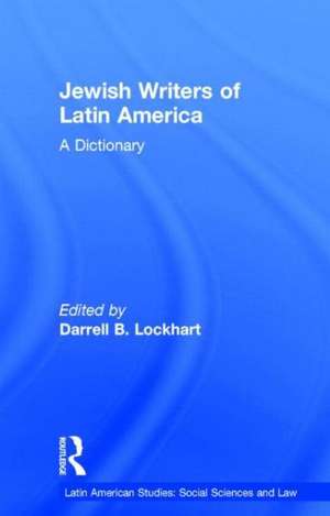 Jewish Writers of Latin America: A Dictionary de Darrell B. Lockhart