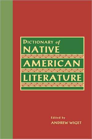 Dictionary of Native American Literature de Andrew Wiget