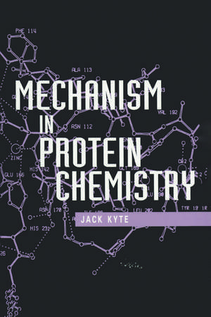 Mechanism in Protein Chemistry de Jack Kyte