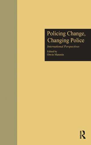 Policing Change, Changing Police: International Perspectives de Otwin Marenin