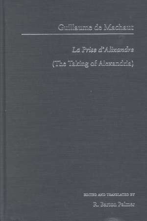 Guillaume de Mauchaut: La Prise d'Alixandre de R. Barton Palmer