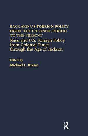 Race and U.S. Foreign Policy from Colonial Times Through the Age of Jackson de E. Nathaniel Gates