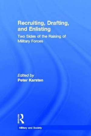 Recruiting, Drafting, and Enlisting: Two Sides of the Raising of Military Forces de Peter Karsten