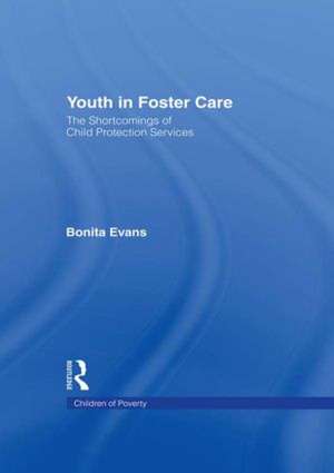 Youth in Foster Care: The Shortcomings of Child Protection Services de Bonita Evans