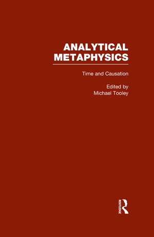 Time and Causation, Vol. 2: Analytical Metaphysics de Michael Tooley