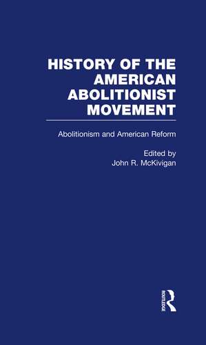 Abolitionism and American Reform de John R. McKivigan