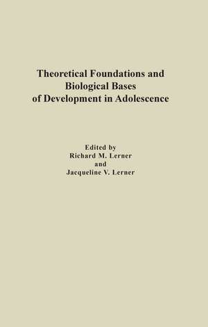 Theoretical Foundations and Biological Bases of Development in Adolescence de Richard M. Lerner