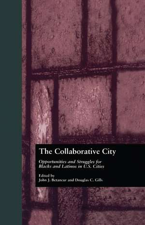 The Collaborative City: Opportunities and Struggles for Blacks and Latinos in U.S. Cities de John Betancur