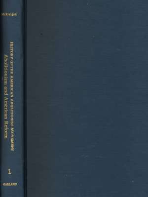 History of the American Abolitionist Movement: A Collection of Scholarly Articles Illustrating Its History de J. McKrivigan