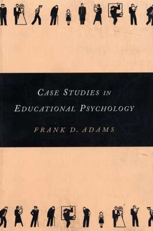 Case Studies in Educational Psychology de Frank Adams