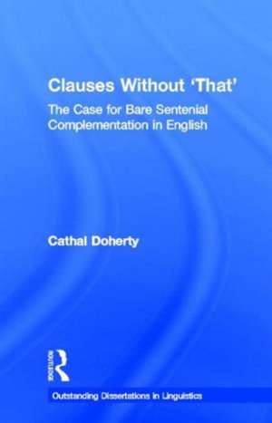 Clauses Without 'That': The Case for Bare Sentential Complementation in English de Cathal Doherty