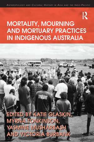 Mortality, Mourning and Mortuary Practices in Indigenous Australia de Myrna Tonkinson