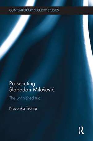 Prosecuting Slobodan Milošević: The Unfinished Trial de Nevenka Tromp