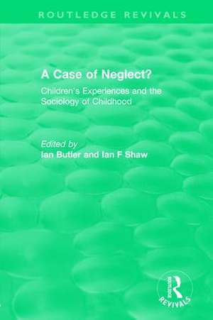 A Case of Neglect? (1996): Children's Experiences and the Sociology of Childhood de Ian Butler