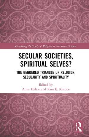 Secular Societies, Spiritual Selves?: The Gendered Triangle of Religion, Secularity and Spirituality de Anna Fedele