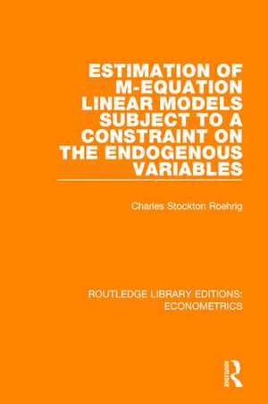 Estimation of M-equation Linear Models Subject to a Constraint on the Endogenous Variables de Charles Stockton Roehrig