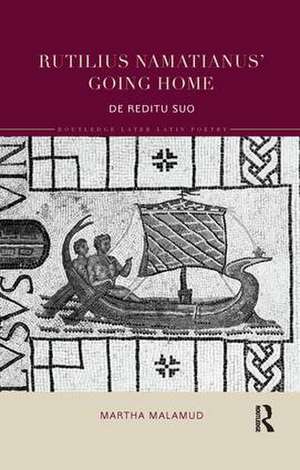 Rutilius Namatianus' Going Home: De Reditu Suo de Martha Malamud