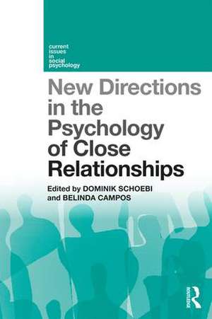 New Directions in the Psychology of Close Relationships de Dominik Schoebi