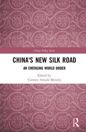 China's New Silk Road: An Emerging World Order de Carmen Amado Mendes