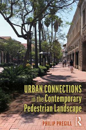 Urban Connections in the Contemporary Pedestrian Landscape de Philip Pregill