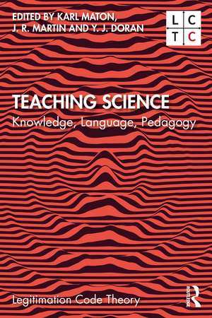 Teaching Science: Knowledge, Language, Pedagogy de Karl Maton