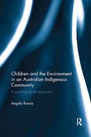 Children and the Environment in an Australian Indigenous Community: A psychological approach de Angela Kreutz