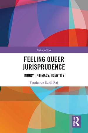 Feeling Queer Jurisprudence: Injury, Intimacy, Identity de Senthorun Raj