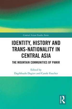 Identity, History and Trans-Nationality in Central Asia: The Mountain Communities of Pamir de Dagikhudo Dagiev