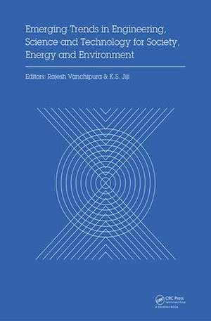 Emerging Trends in Engineering, Science and Technology for Society, Energy and Environment: Proceedings of the International Conference in Emerging Trends in Engineering, Science and Technology (ICETEST 2018), January 18-20, 2018, Thrissur, Kerala, India de Rajesh Vanchipura